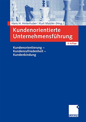 Kundenorientierte Unternehmensführung: Kundenorientierung - Kundenzufriedenheit - Kundenbindung (German Edition) von Gabler Verlag